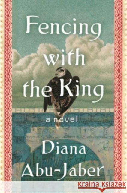 Fencing with the King: A Novel Diana Abu-Jaber 9780393867718 WW Norton & Co