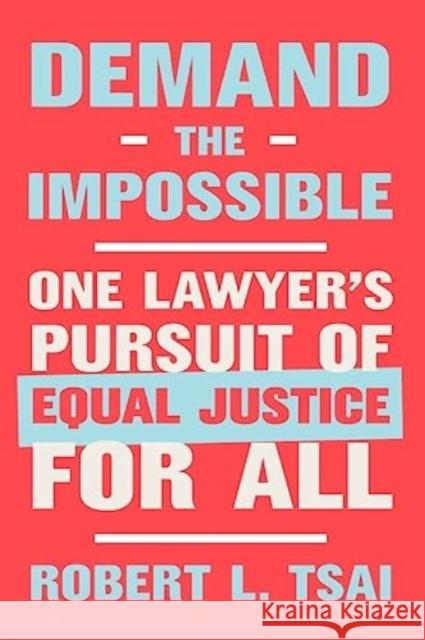 Demand the Impossible - One Lawyer`s Pursuit of Equal Justice for All  9780393867831 