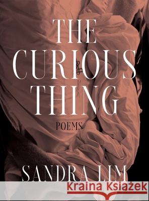 The Curious Thing: Poems Sandra Lim 9780393867893 W. W. Norton & Company