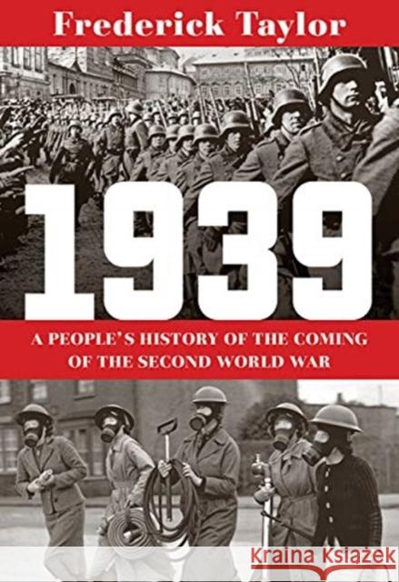 1939: A People's History of the Coming of the Second World War Frederick Taylor 9780393868272