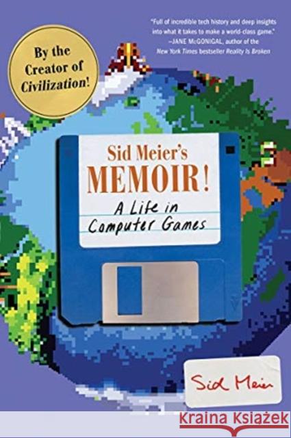 Sid Meier's Memoir!: A Life in Computer Games Sid Meier 9780393868296 W. W. Norton & Company
