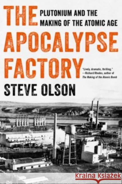 The Apocalypse Factory: Plutonium and the Making of the Atomic Age Steve Olson 9780393868357 WW Norton & Co