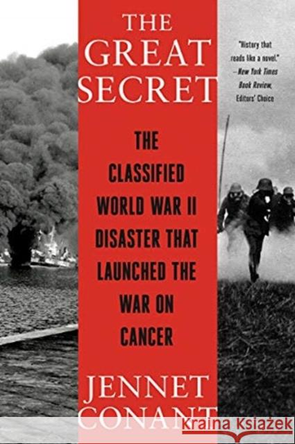 The Great Secret: The Classified World War II Disaster That Launched the War on Cancer Jennet Conant 9780393868432