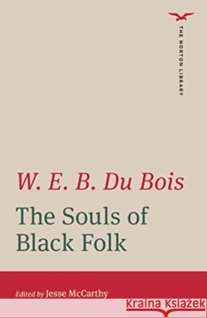 The Souls of Black Folk – The Norton Library Edition W. E. B. Du Bois, Jesse Mccarthy 9780393870749