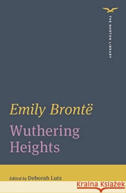 Wuthering Heights – The Norton Library Edition Emily Brontë, Deborah Lutz 9780393870756 