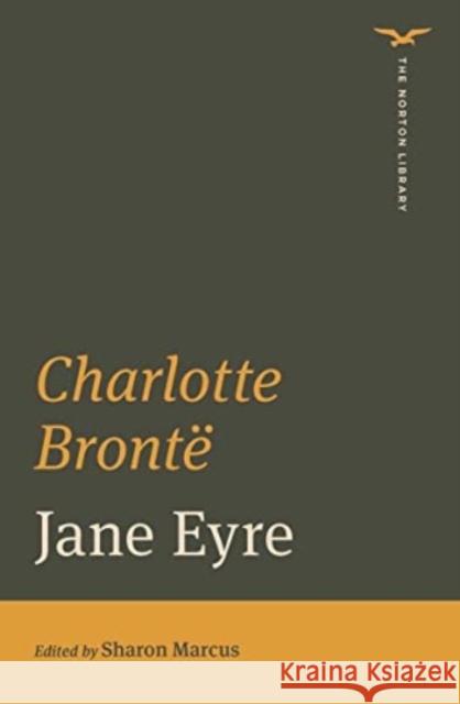 Jane Eyre Charlotte Bronte Sharon Marcus (Columbia University)  9780393870800 WW Norton & Co