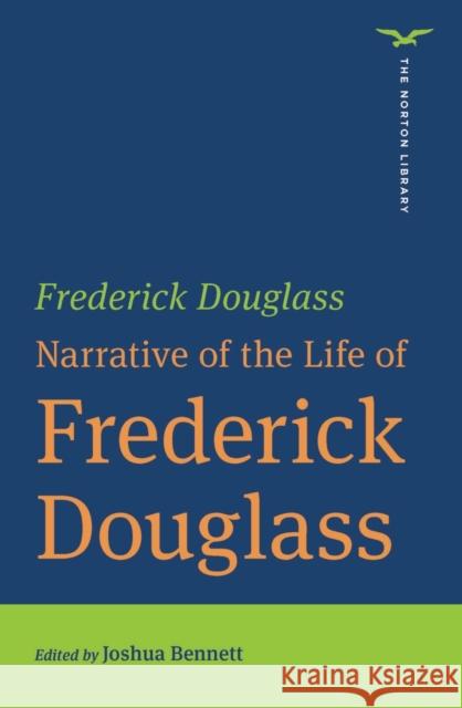 Narrative of the Life of Frederick Douglass Frederick Douglass 9780393870817 WW Norton & Co