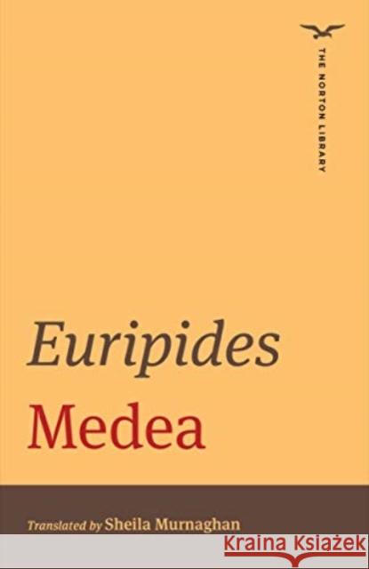 Medea Euripides                                Sheila Murnaghan 9780393870848 W. W. Norton & Company