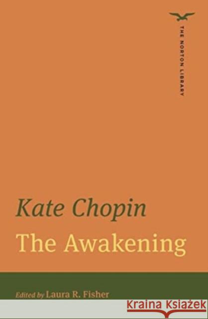 The Awakening – Norton Library Edition Kate Chopin, Laura R. Fisher 9780393871401 