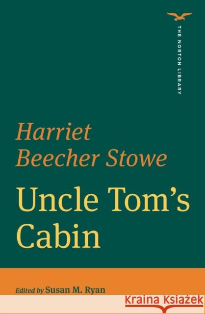 Uncle Tom's Cabin Harriet Beecher Stowe 9780393871593