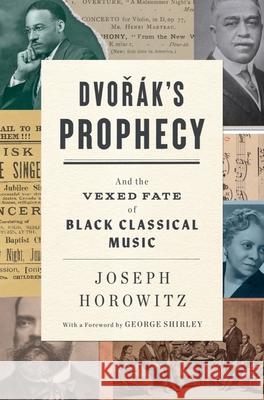 Dvorak's Prophecy: And the Vexed Fate of Black Classical Music Horowitz, Joseph 9780393881240 W. W. Norton & Company