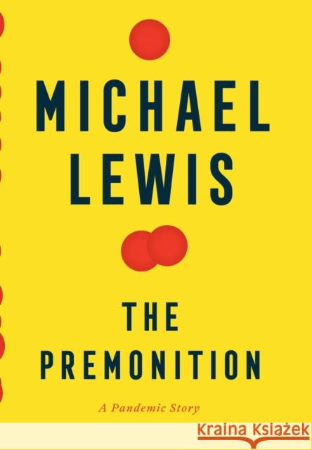 The Premonition: A Pandemic Story Michael Lewis 9780393881554