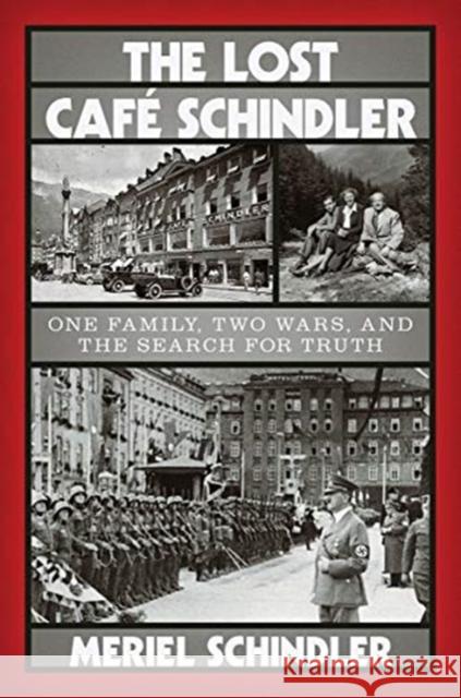 The Lost Café Schindler: One Family, Two Wars, and the Search for Truth Schindler, Meriel 9780393881622 W. W. Norton & Company