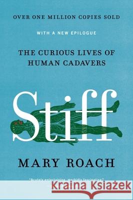 Stiff: The Curious Lives of Human Cadavers Mary Roach 9780393881721