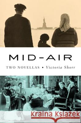 Mid-Air: Two Novellas Victoria Shorr 9780393882100