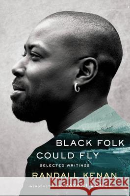 Black Folk Could Fly: Selected Writings by Randall Kenan Kenan, Randall 9780393882162