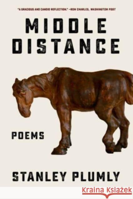 Middle Distance: Poems Stanley Plumly 9780393882490 W. W. Norton & Company