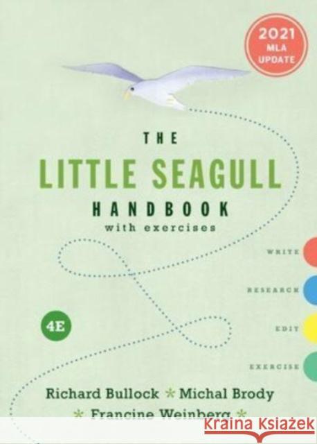 The Little Seagull Handbook with Exercises: 2021 MLA Update Richard Bullock (Wright State University Michal Brody Francine Weinberg 9780393888966 WW Norton & Co