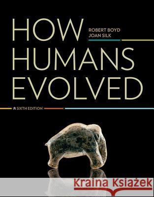 How Humans Evolved Robert Boyd, Joan B. Silk 9780393912272 WW Norton & Co