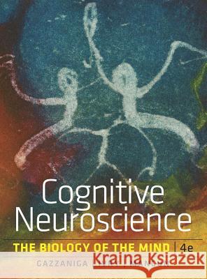 Cognitive Neuroscience: The Biology of the Mind Michael S. Gazzaniga Richard B. Ivry George R. Mangun 9780393913484 W. W. Norton & Company