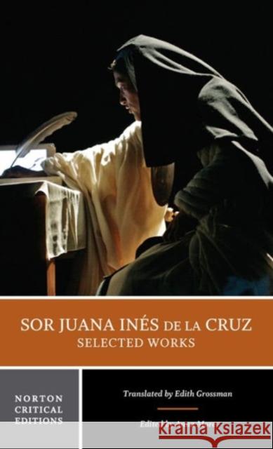 Sor Juana Inés de la Cruz: Selected Works de la Cruz, Juana Inés 9780393920161