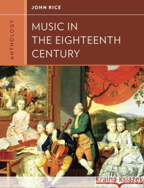 Anthology for Music in the Eighteenth Century John A. Rice Walter Frisch 9780393920185 W. W. Norton & Company