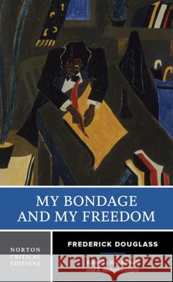 My Bondage and My Freedom Douglass, Frederick 9780393923636 W. W. Norton & Company