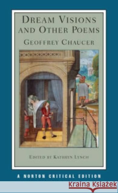 Dream Visions and Other Poems Geoffrey Chaucer Kathryn Lynch 9780393925883 W. W. Norton & Company