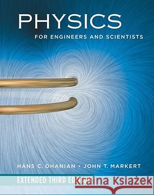 Physics for Engineers and Scientists Hans C. Ohanian John Markert 9780393926316