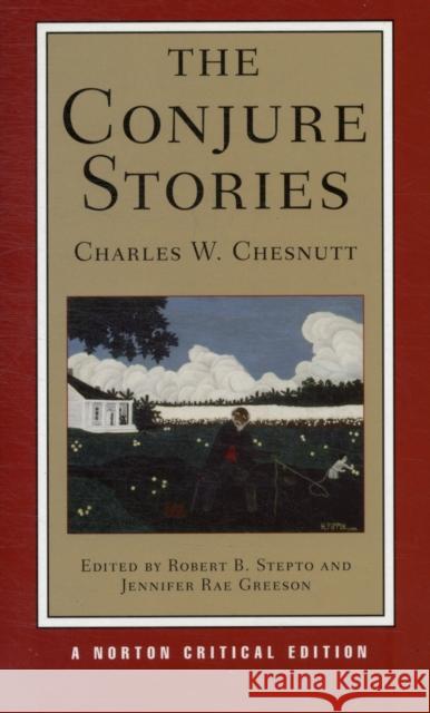 The Conjure Stories Charles W. Chesnutt Robert B. Stepto Jennifer Rae Greeson 9780393927801 W. W. Norton & Company