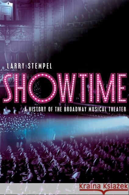 Showtime: A History of the Broadway Musical Theater Stempel, Larry 9780393929065 W W NORTON & CO