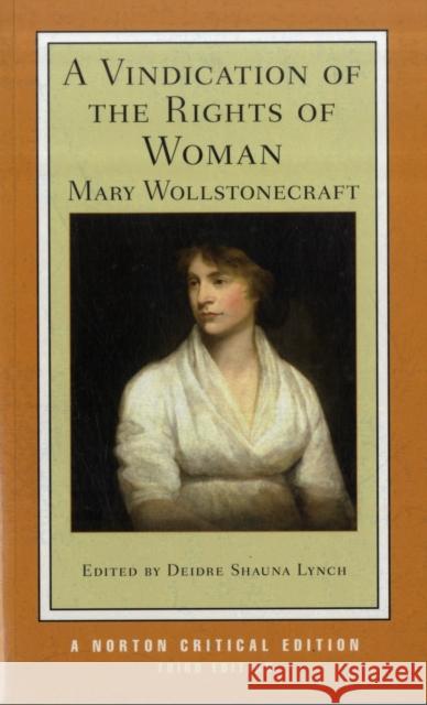 A Vindication of the Rights of Woman: A Norton Critical Edition Mary Wollstonecraft 9780393929744 WW Norton & Co