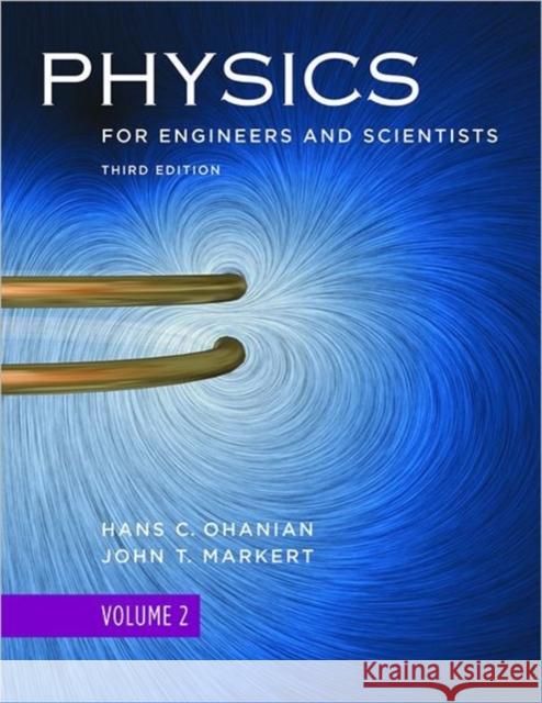 Physics for Engineers and Scientists Hans C. Ohanian John Markert 9780393930047