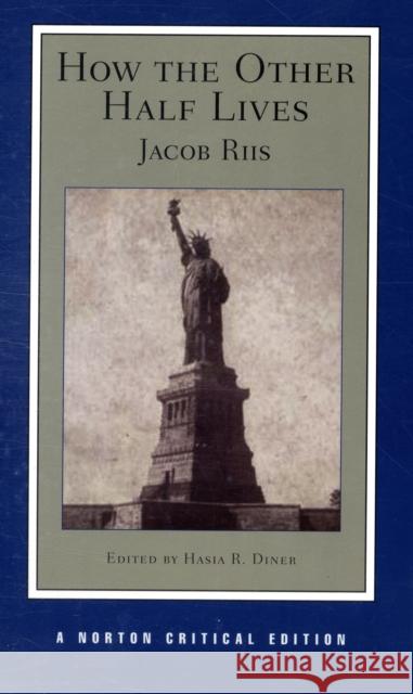 How the Other Half Lives Jacob Riis Hasia R. Diner 9780393930269 W. W. Norton & Company