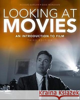 Looking at Movies: An Introduction to Film Richard Barsam David Monahan 9780393932799 W. W. Norton & Company