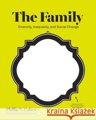 The Family: Diversity, Inequality, and Social Change Philip N. Cohen 9780393933956