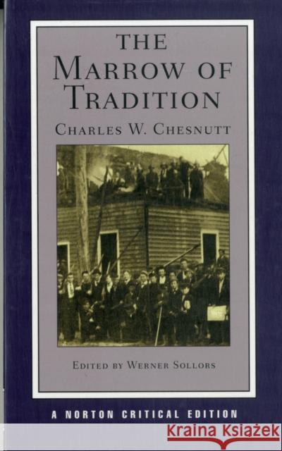 The Marrow of Tradition Charles W. Chesnutt Werner Sollors 9780393934144 W. W. Norton & Company