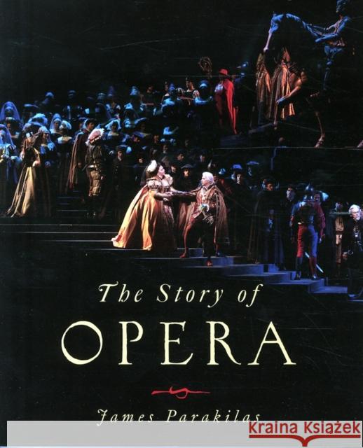 The Story of Opera James Parakilas 9780393935554 W. W. Norton & Company