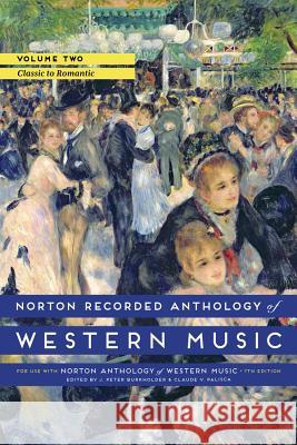 Norton Recorded Anthology of Western Music, Volume 2: Classic to Romantic Burkholder, J. Peter 9780393936889