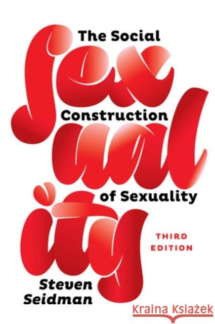 The Social Construction of Sexuality Steven Seidman 9780393937800