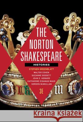 The Norton Shakespeare: Histories Greenblatt, Stephen 9780393938593 W. W. Norton & Company