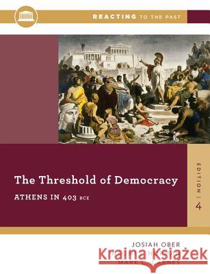 The Threshold of Democracy: Athens in 403 B.C. Ober, Josiah; Norman, Naomi J.; Carnes, Mark C. 9780393938876 John Wiley & Sons