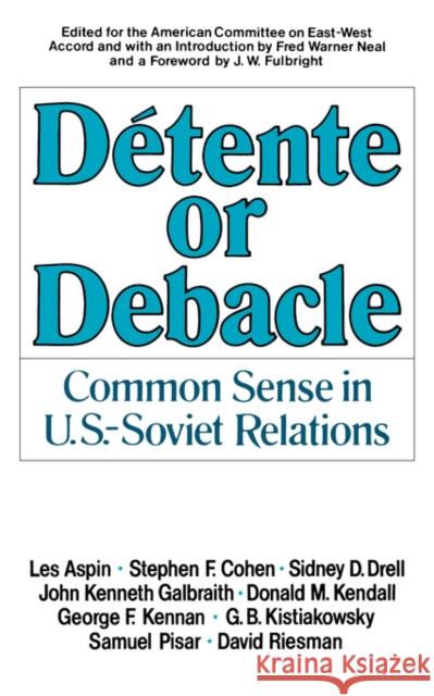 Détente or Debacle: Common Sense in U.S.-Soviet Relations Neal, Fred Warner 9780393950083 W. W. Norton & Company