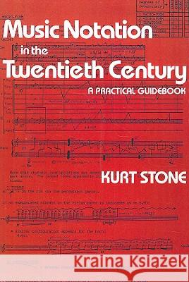 Music Notation in the Twentieth Century: A Practical Guidebook Kurt Stone 9780393950533 W. W. Norton & Company