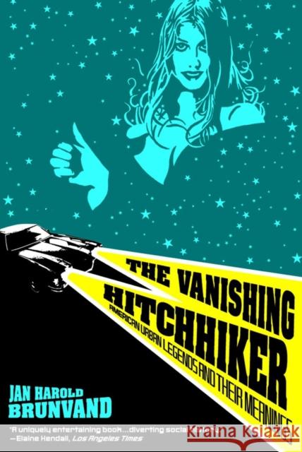 The Vanishing Hitchhiker: American Urban Legends and Their Meanings Brunvand, Jan Harold 9780393951691