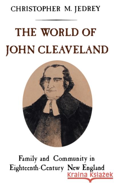 The World of John Cleaveland: Family and Community in Eighteenth-Century England Jedrey, Christopher M. 9780393951998 W. W. Norton & Company