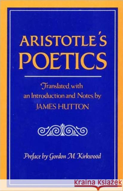 Aristotle's Poetics James Hutton Aristotle                                Grodon M. Kirkwood 9780393952162 W. W. Norton & Company