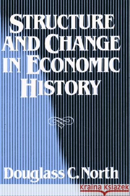 Structure and Change in Economic History Douglass C. North 9780393952414 W. W. Norton & Company