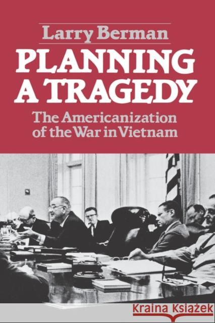 Planning a Tragedy: The Americanization of the War in Vietnam /]clarry Berman Berman, Larry 9780393953268
