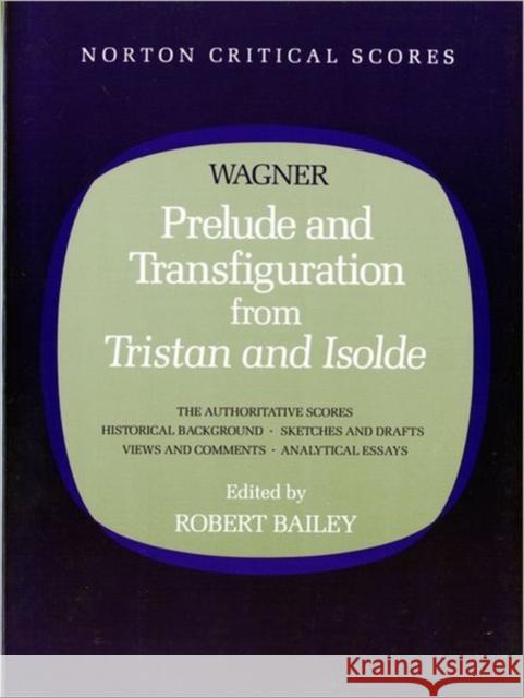 Prelude and Transfiguration from Tristan and Isolde Robert Bailey Richard Wagner 9780393954050 W. W. Norton & Company